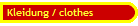 Kleidung / clothes