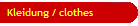 Kleidung / clothes